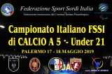 17-18 Maggio, Palermo (PA). Campionato FSSI di Calcio A5 Under21 17-18 Maggio, Palermo (PA). Campionato FSSI di Calcio A5 Under21